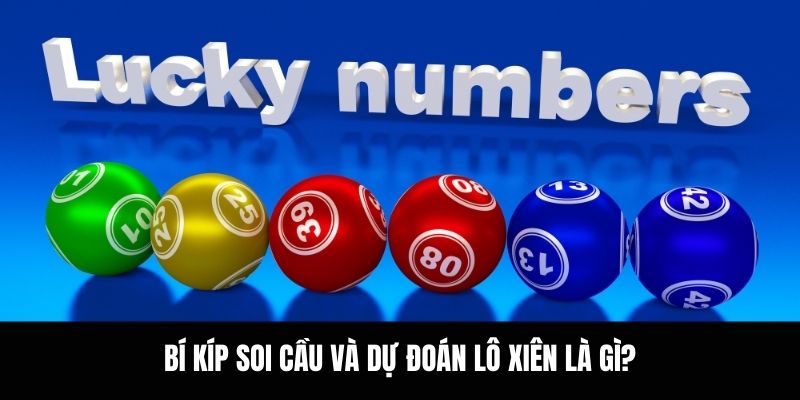 Bí kíp soi cầu và dự đoán lô xiên là gì?