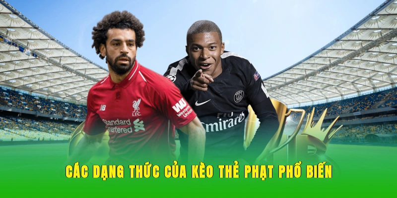 Các dạng thức của kèo thẻ phạt phổ biến.