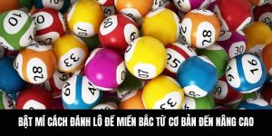 Bật Mí Cách Đánh Lô Đề Miền Bắc Từ Cơ Bản Đến Nâng Cao