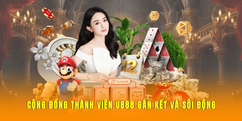 Cộng đồng thành viên U888 gắn kết và sôi động