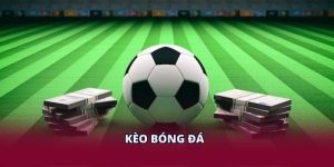 Kèo Bóng Đá - Hướng Dẫn Chọn Chuẩn Xác Cho Hội Viên