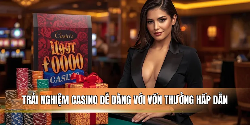 Trải nghiệm Casino dễ dàng với vốn thưởng hấp dẫn.