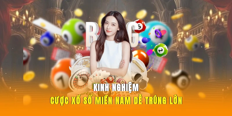 Kinh nghiệm cược xổ số miền Nam hiệu quả và dễ trúng lớn.