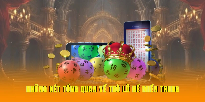 Những nét tổng quan về trò lô đề miền Trung.