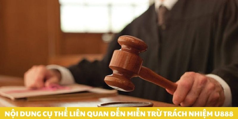 Nội dung cụ thể liên quan đến miễn trừ trách nhiệm U888.