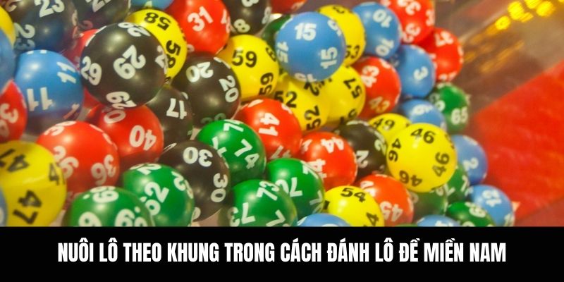 Nuôi lô theo khung trong cách đánh lô đề miền Nam.