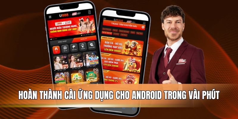 Hoàn thành cài ứng dụng cho Android trong vài phút.