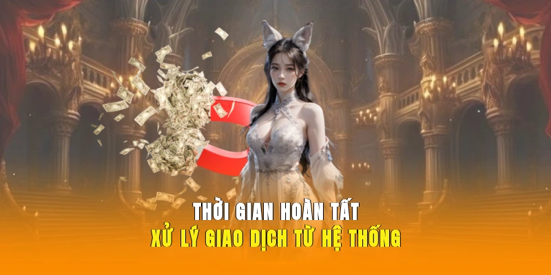 Thời gian hoàn tất xử lý giao dịch từ hệ thống.
