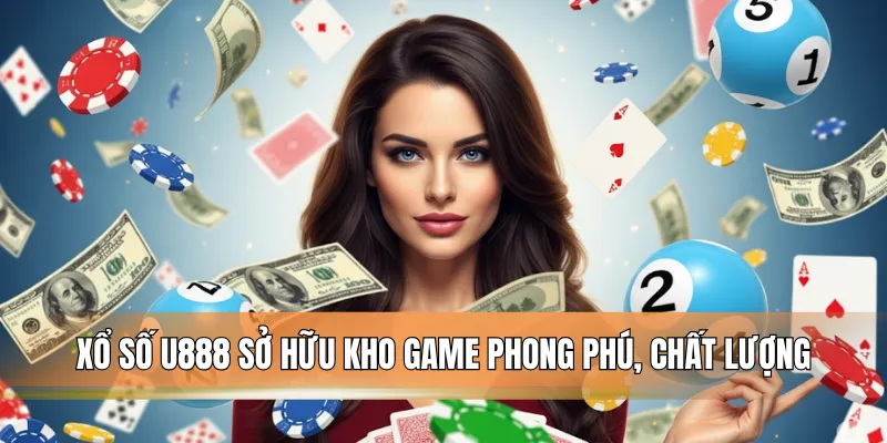 Xổ số U888 sở hữu kho game phong phú, chất lượng.